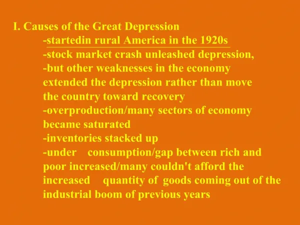 I. Causes of the Great Depression -started in rural America in the 1920s -stock market crash unleashed depression,