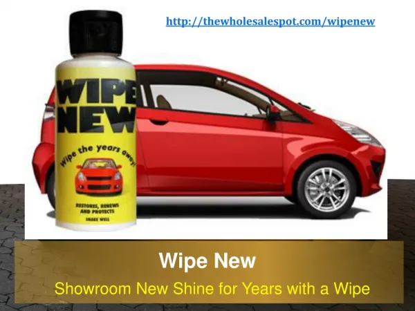 Wipe New - The Auto Detailing Product that Lasts for Years