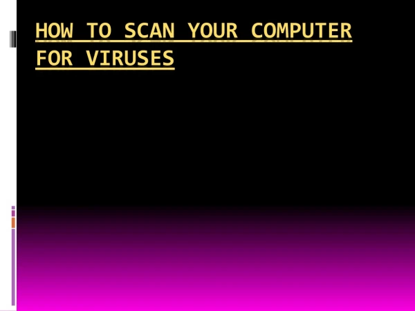 How To Scan Your Computer For Viruses