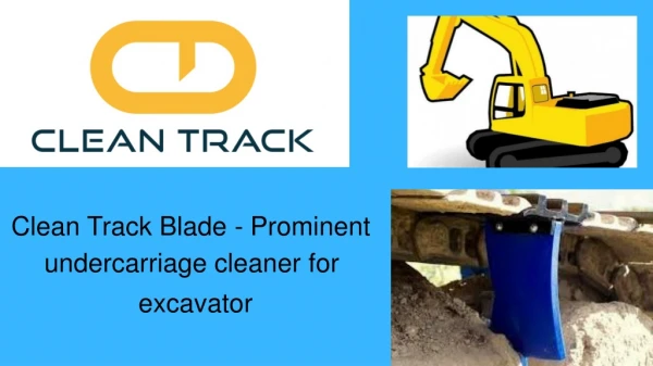 Clean Track Blade - Prominent undercarriage cleaner for excavator
