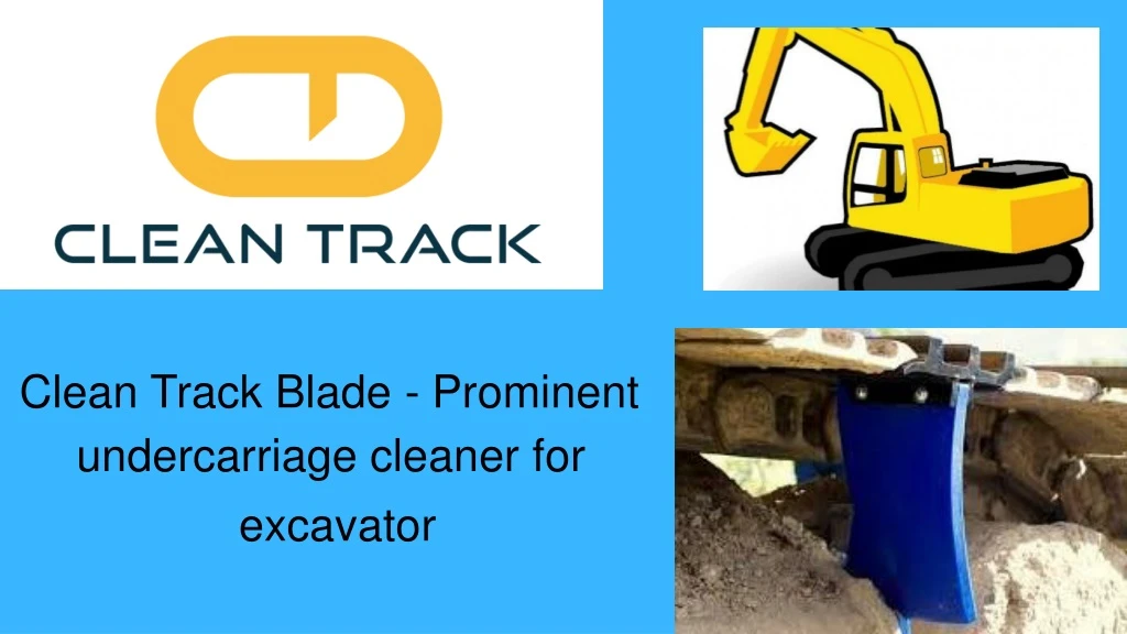 clean track blade prominent undercarriage cleaner