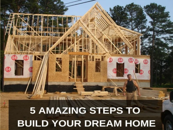 5 Amazing Steps To Build Your New Home