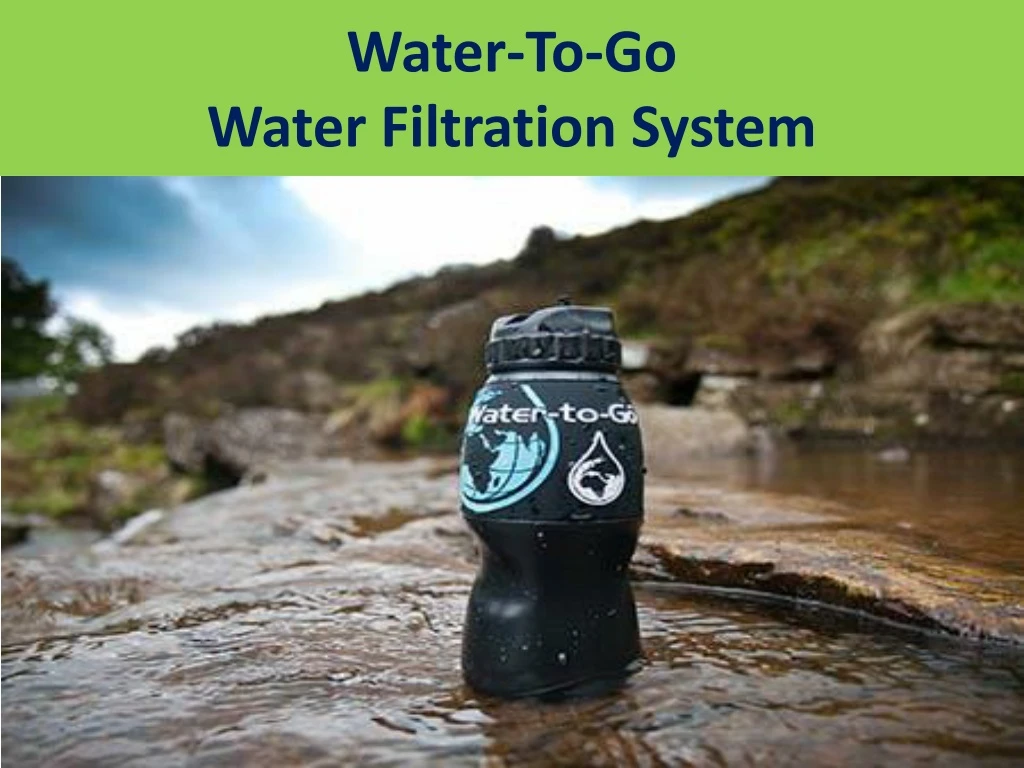 water to go water filtration system