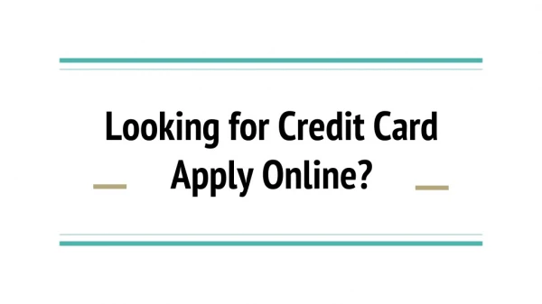 Looking for Credit Card Apply Online?