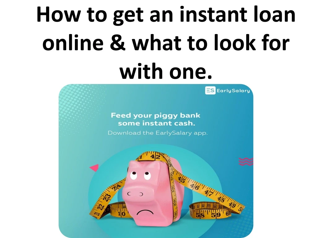 how to get an instant loan online what to look for with one