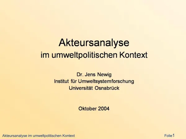 Akteursanalyse im umweltpolitischen Kontext Dr. Jens Newig Institut f r Umweltsystemforschung Universit t Osnabr ck