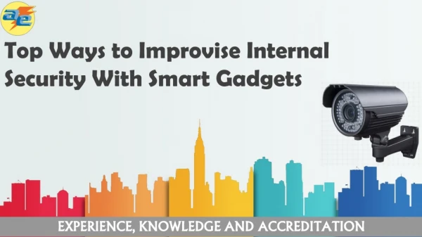 Top Ways to Improvise Internal Security With Smart Gadgets