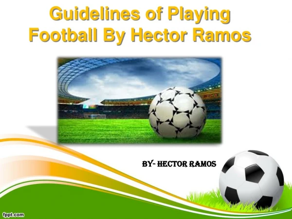 ~Guidelines of Playing Football By Hector Ramos