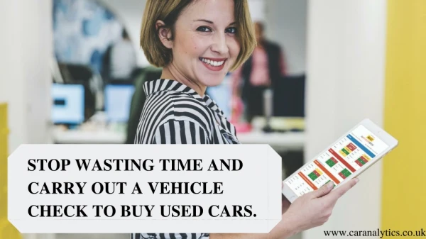 Stop Wasting Time And Carry Out A Vehicle Check To Buy Used Cars