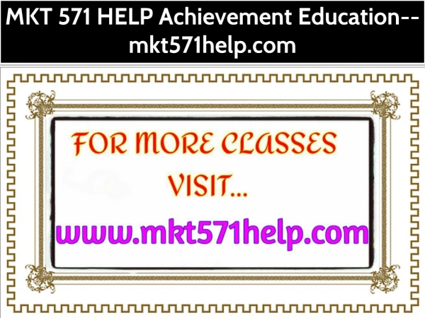 MKT 571 HELP Achievement Education--mkt571help.com
