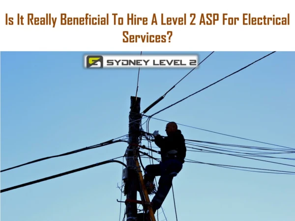 Hire A Level 2 ASP For Electrical Services