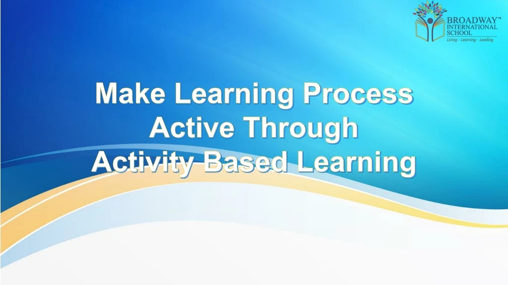 make learning process active through activity