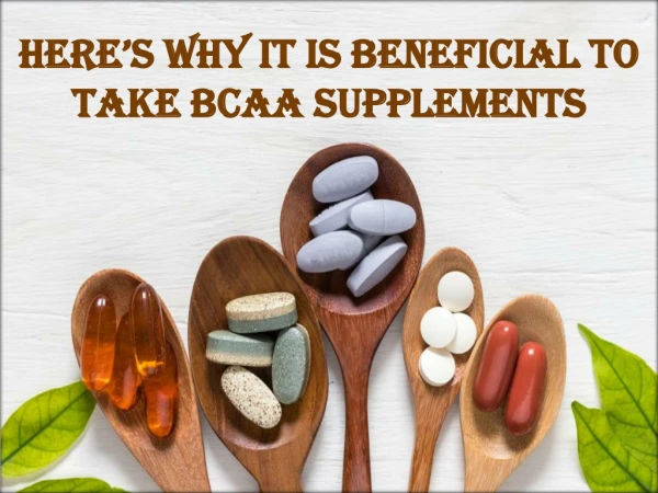 Here’s Why It Is Beneficial To Take BCAA Supplements