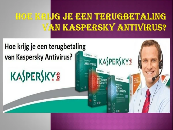 Hoe krijg je een terugbetaling van Kaspersky Antivirus?