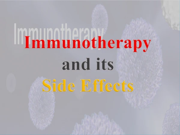 Immunotherapy and its Side Effects