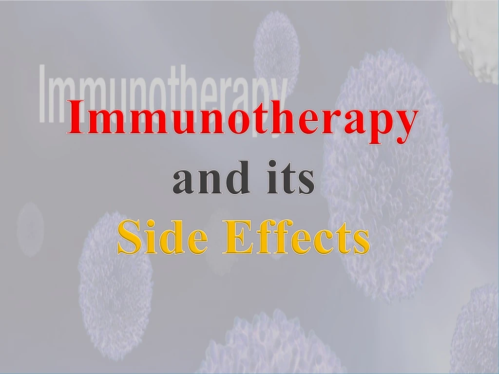 immunotherapy and its side effects