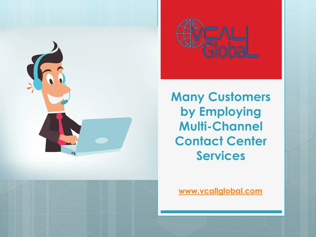 many customers by employing multi channel contact