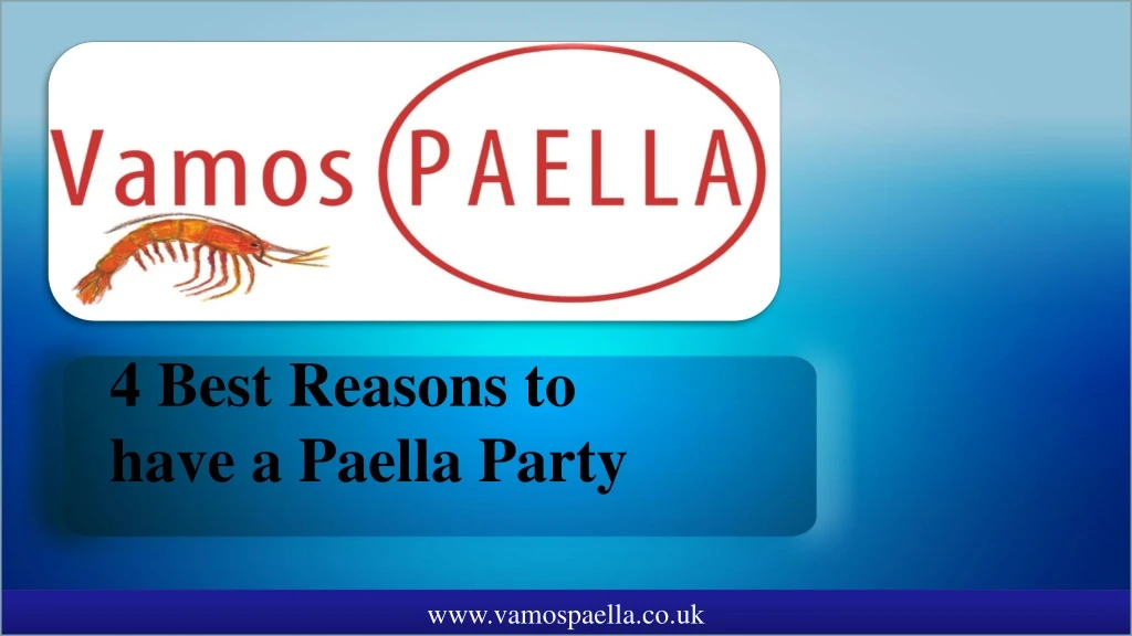 4 best reasons to have a paella party