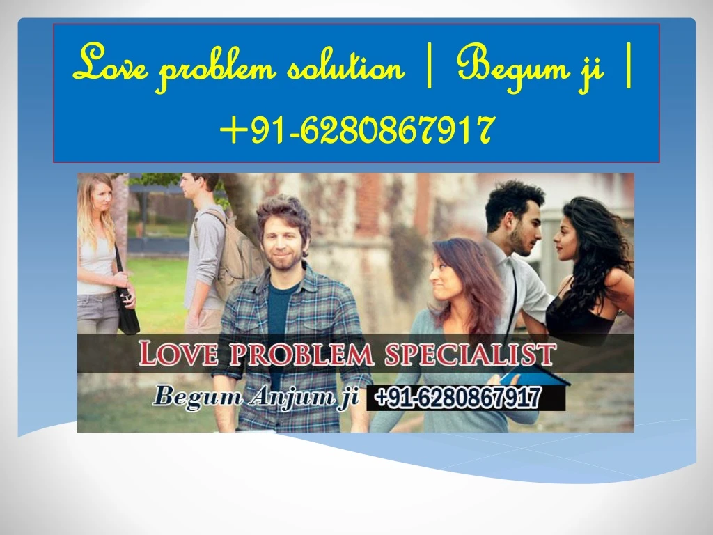 love problem solution begum ji 91 6280867917