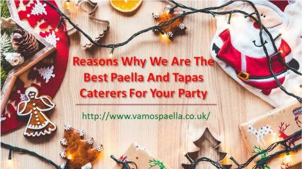 Reasons Why We Are The Best Paella And Tapas Caterers For Your Party