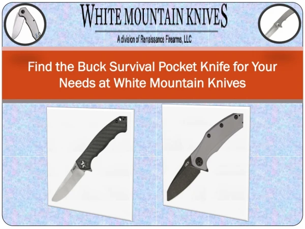 Find the Buck Survival Pocket Knife for Your Needs at White Mountain Knives