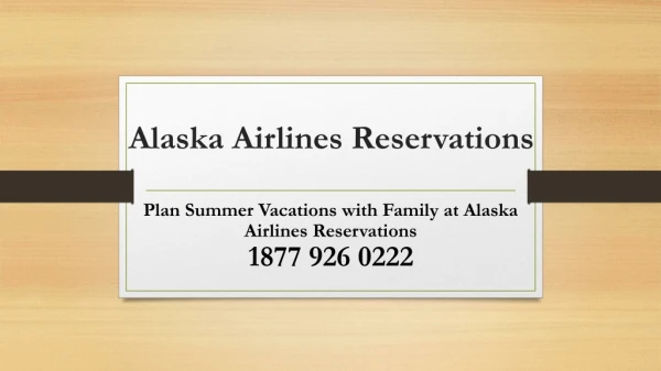 Plan Summer Vacations with Family at Alaska Airlines Reservations