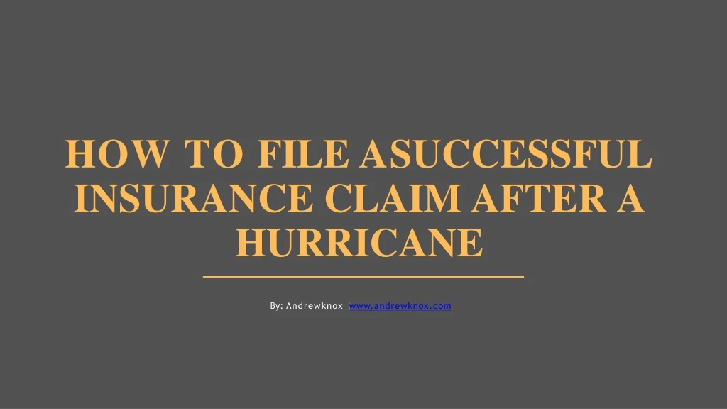 how to file a successful insurance claim after a hurricane
