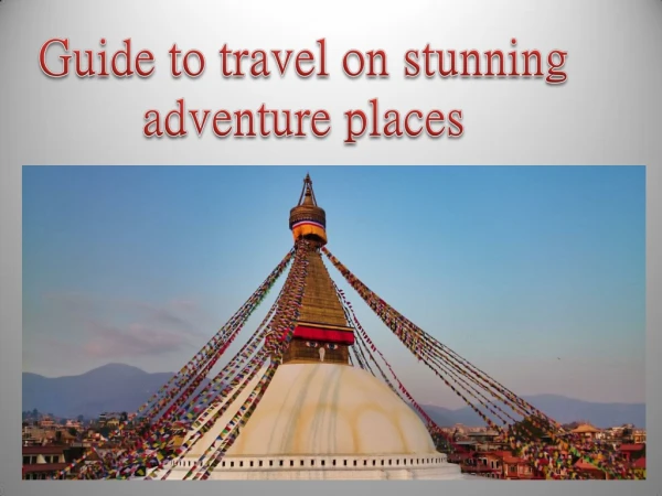 Guide to travel on stunning adventure places