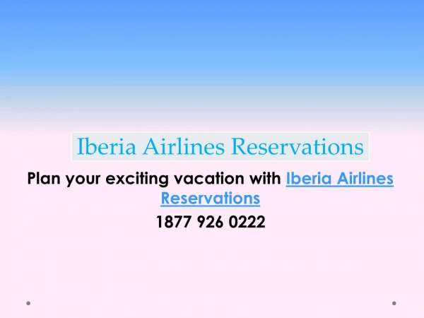 Plan your exciting vacation with Iberia Airlines Reservations