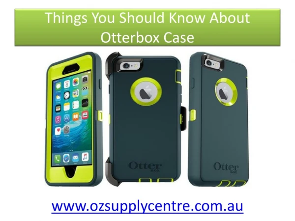 Things You Should Know About Otterbox Case