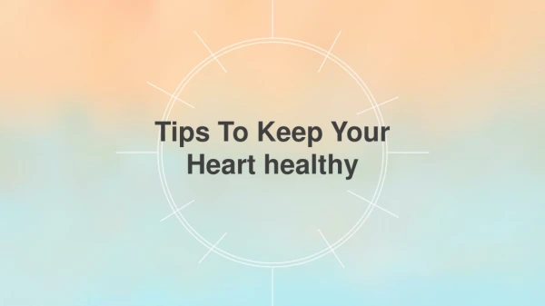 Tips To Keep Your Heart healthy