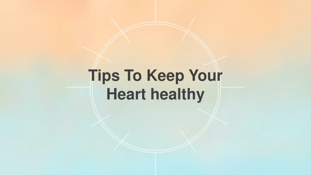 tips to keep your heart healthy