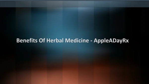 AppleADayRx - Benefits Of Herbal Medicine