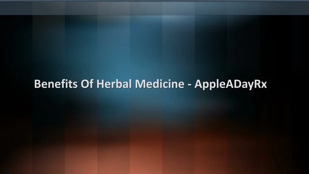 benefits of herbal medicine appleadayrx