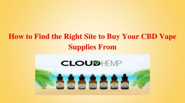 How to Find the Right Site to Buy Your CBD Vape Supplies From