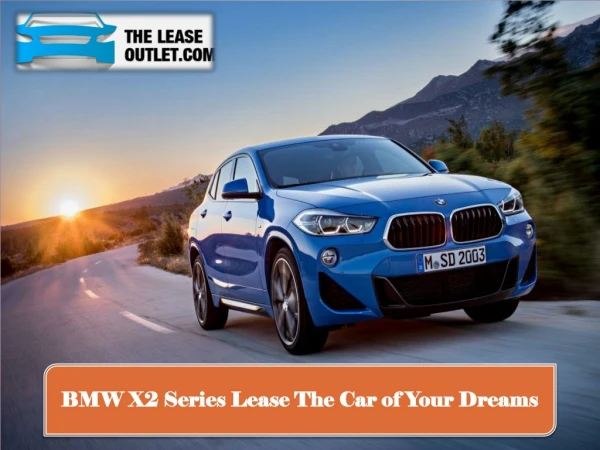 BMW X2 Series Lease The Car of Your Dreams