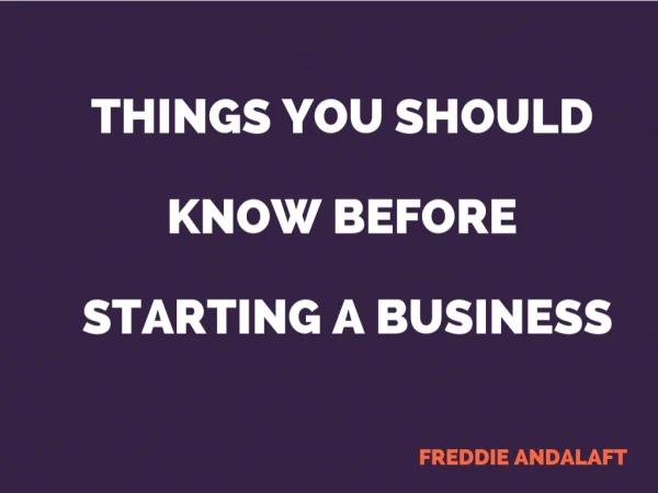 Freddie Andalaft_ Things You Should Know Before Starting A Business