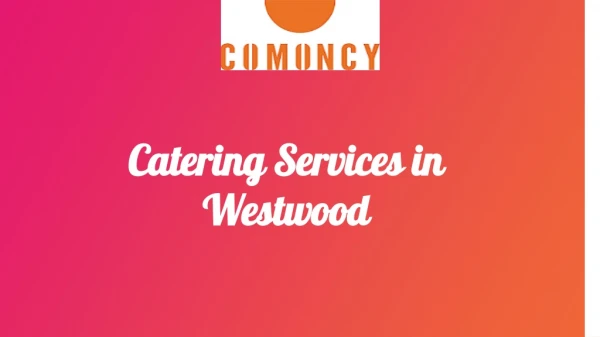 Catering Services in Westwood- Comoncy