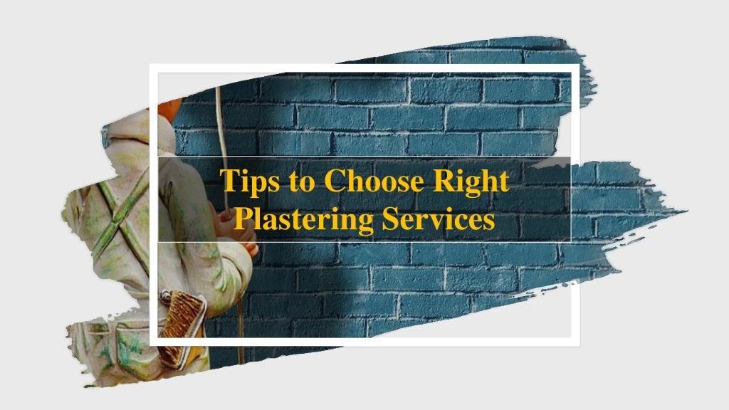 tips to choose right plastering services