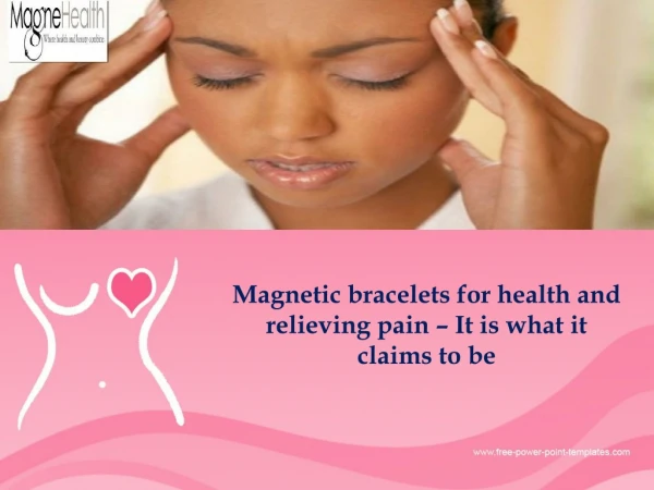Magnetic bracelets for health and relieving pain – It is what it claims to be