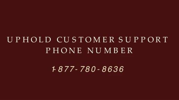 Uphold Customer Support 【1-877-780-8636】 Phone Number