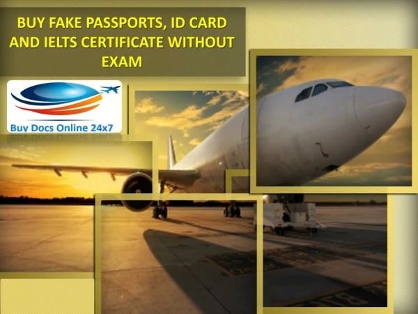 Best place to BUY FAKE PASSPORTS, ID CARD AND IELTS CERTIFICATE WITHOUT EXAM