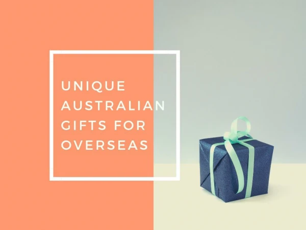 5 Unique Australian Gifts for Overseas