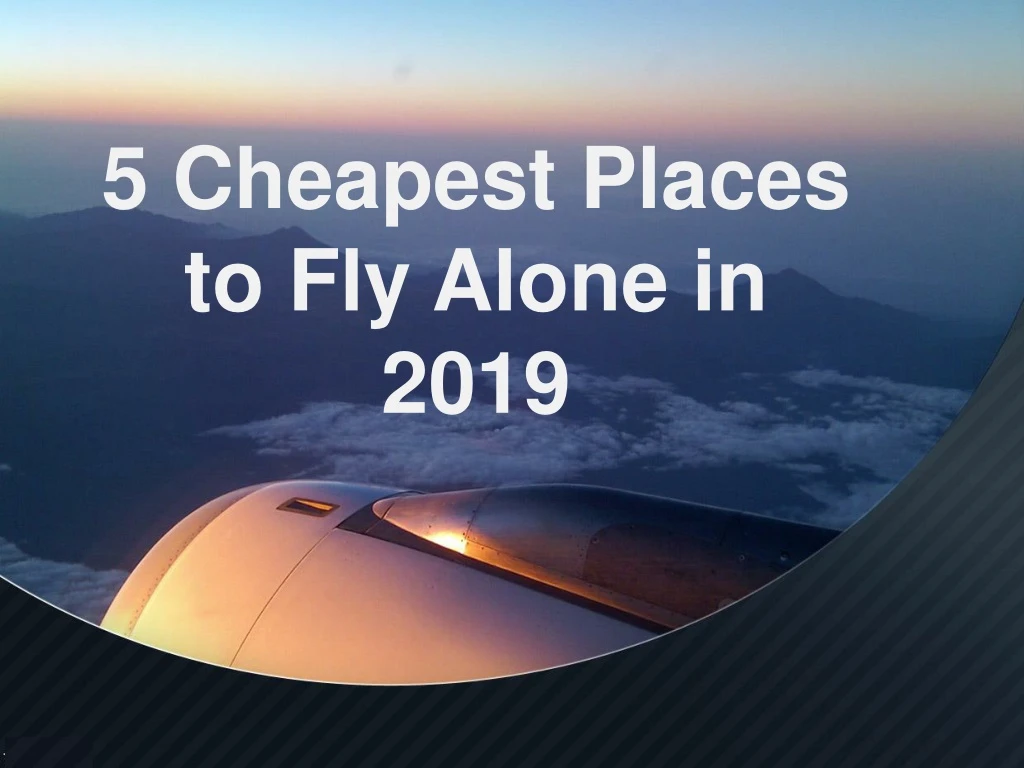 5 cheapest places to fly alone in 2019