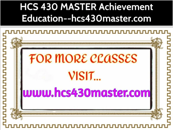 HCS 430 MASTER Achievement Education--hcs430master.com