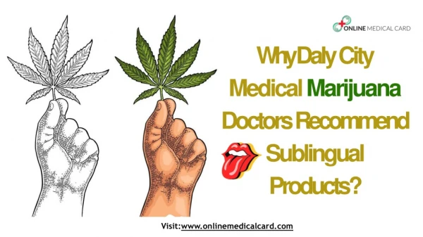 Why Daly City Medical Marijuana Doctors Recommend Sublingual Products?