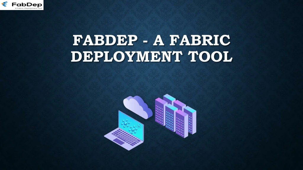 fabdep a fabric deployment tool