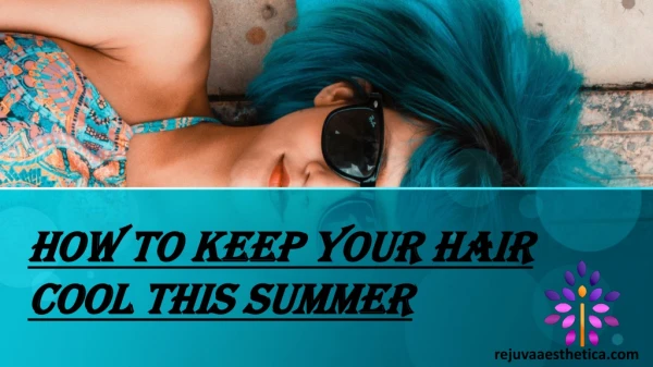 How to keep your hair cool this summer