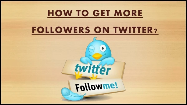 How to get followers on Twitter?