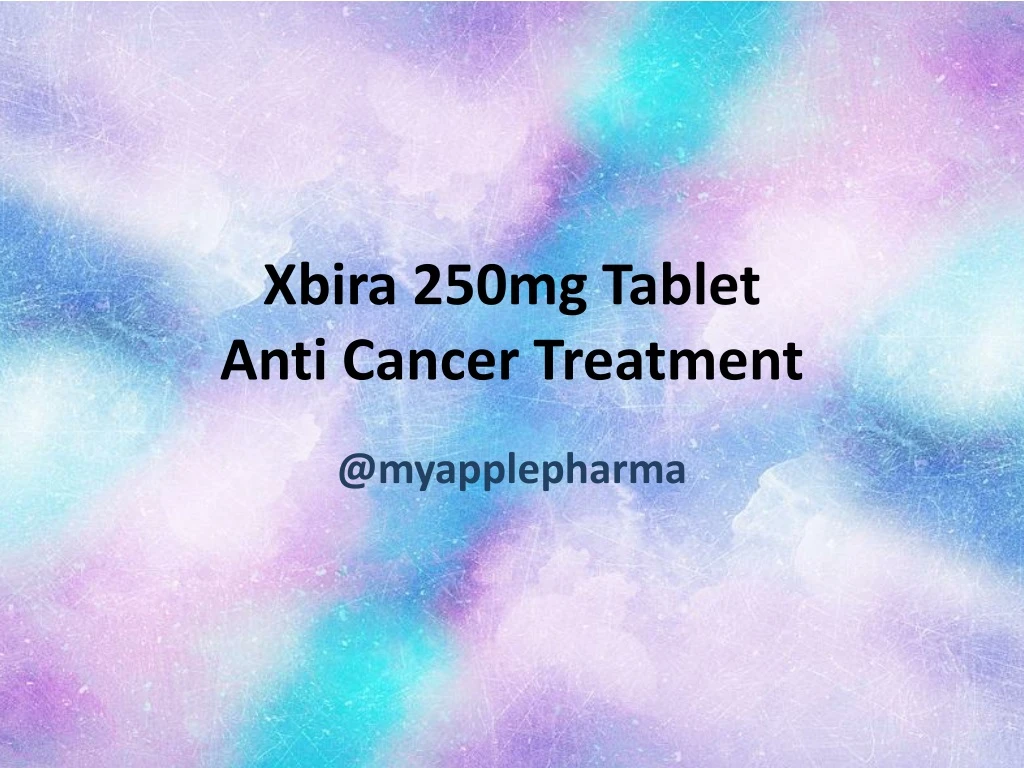xbira 250mg tablet anti cancer treatment